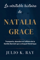 La véritable histoire de Natalia Grace: Tromperie, abandon et l'affaire de la famille Barnett qui a choqué l'Amérique (French Edition) B0F8NGLWKZ Book Cover
