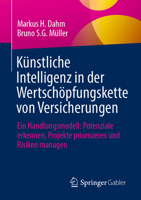 Künstliche Intelligenz in der Wertschöpfungskette von Versicherungen: Ein Handlungsmodell: Potenziale erkennen, Projekte priorisieren und Risiken managen (German Edition) 3658518936 Book Cover