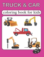 Truck and car coloring book for kids ages 4-8: Cars coloring book for kids & toddlers - activity books for preschooler - coloring book for Boys, Girls, B0917BQRW8 Book Cover
