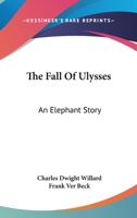 The Fall Of Ulysses: An Elephant Story 1648920357 Book Cover