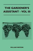 The Gardener's Assistant - Vol III 1446509168 Book Cover