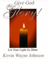 Give God the Glory! Let Your Light So Shine 0988303809 Book Cover