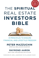 The Spiritual Real Estate Investors Bible: 31 Principles to Ensure Financial and Lifestyle Freedom 1772774650 Book Cover
