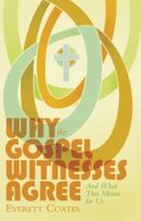 Why The Gospel Witnesses Agree: And What This Means for Us 1935507419 Book Cover