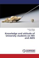 Knowledge and attitude of University students on HIV and AIDS 3659560324 Book Cover