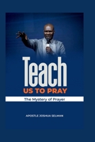 Teach Us To Pray: The mystery of Prayer 7717182092 Book Cover