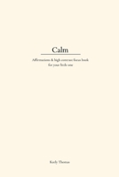Calm: Affirmations & High Contrast Focus Book For Your Little One B0BPPW93F2 Book Cover