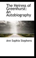 The Heiress of Greenhurst: An Autobiography 0548474850 Book Cover