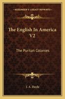 The English In America V2: The Puritan Colonies 116298404X Book Cover