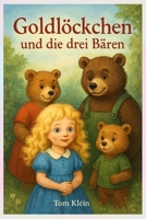 Goldlöckchen und die Drei Bären – Beliebte Kinderbuch-Geschichte: Die perfekte Gute-Nacht-Geschichte für Kinder ab 3 Jahren – liebevoll und lehrreich erzählt B0G65B3QNJ Book Cover