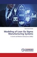 Modeling of Lean Six Sigma Manufacturing Systems: In Small and Medium Enterprises 6202801670 Book Cover