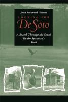 Looking for de Soto: A Search Through the South for the Spaniard's Trail 0820341002 Book Cover