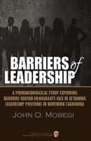 Barriers of leadership: A phenomenological study exploring barriers Kenyan immigrants face in attaining leadership positions in northern California 154675668X Book Cover