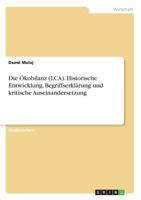 Die Ökobilanz (LCA). Historische Entwicklung, Begriffserklärung und kritische Auseinandersetzung 3668282471 Book Cover