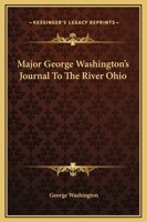 Major George Washington's Journal To The River Ohio 1419132172 Book Cover