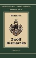 Reichskanzler Otto Von Bismarck - Zwolf Bismarcks 3863472373 Book Cover