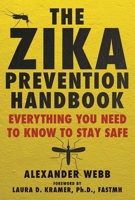 The Zika Prevention Handbook: Everything You Need To Know To Stay Safe 1510722203 Book Cover