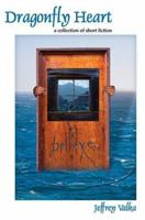 Dragonfly Heart: a collection of short fiction 0595321895 Book Cover