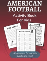 American Football Activity Book for Kids: Cryptogram, Word Search, Mazes, Sudoku, Crossword and Kakuro Activity Book for Kids 2nd Grade and Over B08LJV74B4 Book Cover