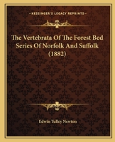 The Vertebrata of the Forest Bed Series of Norfolk and Suffolk 1120341531 Book Cover