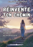 Réinvente ton chemin: Se choisir, se libérer, se reconstruire (French Edition) 2488954098 Book Cover
