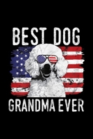 Best Dog Grandma Ever: Womens American Flag Best Dog Grandma Ever Poodles USA Journal/Notebook Blank Lined Ruled 6x9 100 Pages 1695975421 Book Cover