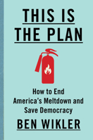 This Is The Plan: How to End America's Meltdown and Save Democracy 1324131438 Book Cover