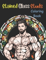 Stained Glass Studs Coloring Book: A Coloring Adventure for Adults and Teens B0C9SDDRSC Book Cover