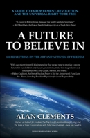A Future To Believe In: 108 Reflections on the Art and Activism of Freedom 0989488373 Book Cover