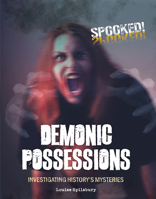 Demonic Possessions: Investigating History's Mysteries (Spooked!) 1918709122 Book Cover