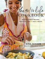The 90/10 Life Cookbook: Healthy Family Recipes, Practical Tips & Tasty Treats 173231120X Book Cover