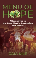 Menu of Hope: Alternatives to the Food That Is Destroying Our Planet 1959620959 Book Cover