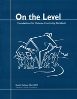 On the Level: Foundations for Violence-Free Living 0940069067 Book Cover