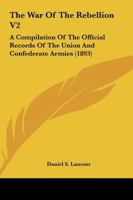 The War Of The Rebellion V2: A Compilation Of The Official Records Of The Union And Confederate Armies 0548810087 Book Cover