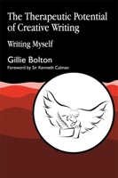 Therapeutic Potential for Creative Writing: Writing Myself 1853025992 Book Cover