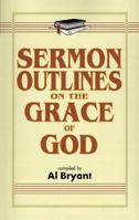 Sermon Outlines on the Grace of God 082542156X Book Cover