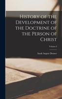 History of the Development of the Doctrine of the Person of Christ; Volume I 1016540450 Book Cover
