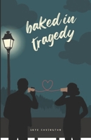 Baked In Tragedy B0DR9FZRTQ Book Cover