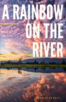 A Rainbow on the River 1916467989 Book Cover