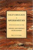 Sale's Brigade in Afghanistan, with an Account of the Seisure and Defence of Jellalabad 1843429233 Book Cover