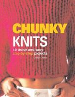 Chunky Knits: 14 Quick and Easy Step-By-Step Projects 1581804466 Book Cover