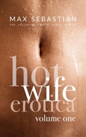 Hotwife Erotica: Volume One B09MCGVBYJ Book Cover