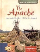 The Apache: Nomadic Hunters of the Southwest 0736815635 Book Cover