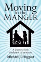 Moving to the Manger: A Journey from Exclusion to Inclusion 1434351165 Book Cover