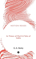 In Times of Peril A Tale of India 164869117X Book Cover