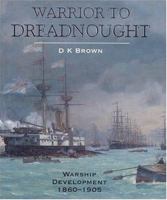 Warrior to Dreadnought: Warship Development 1860-1905 1861760221 Book Cover