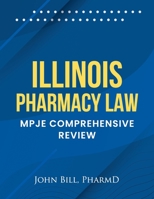 Illinois Pharmacy Law: Mpje Comprehensive Review B0BRPRQSXL Book Cover