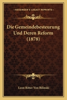 Die Gemeindebesteurung Und Deren Reform (1878) 1168446546 Book Cover
