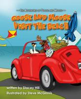 The Adventures of Goose and Moose: Goose and Moose Visit the Beach 1631779087 Book Cover