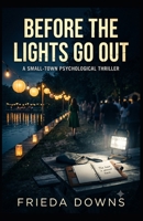 Before the Lights Go Out: A Small-Town Psychological Thriller (Another One-Hour Mystery) B0HB2KRTFW Book Cover